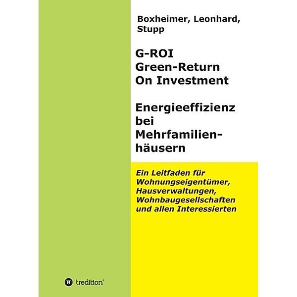 G-ROI Green - Return On Investment, Energieeffizienz bei Mehrfamilienhäusern / tredition, Leonhard. Stupp Boxheimer