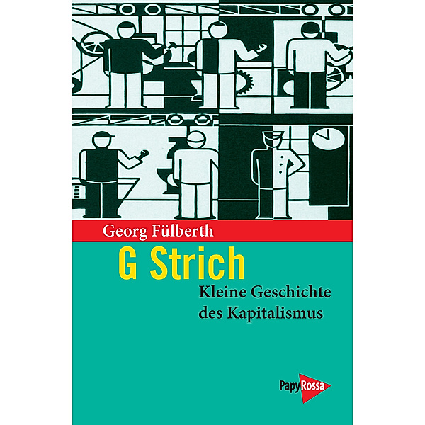 G Strich. Kleine Geschichte des Kapitalismus, Georg Fülberth