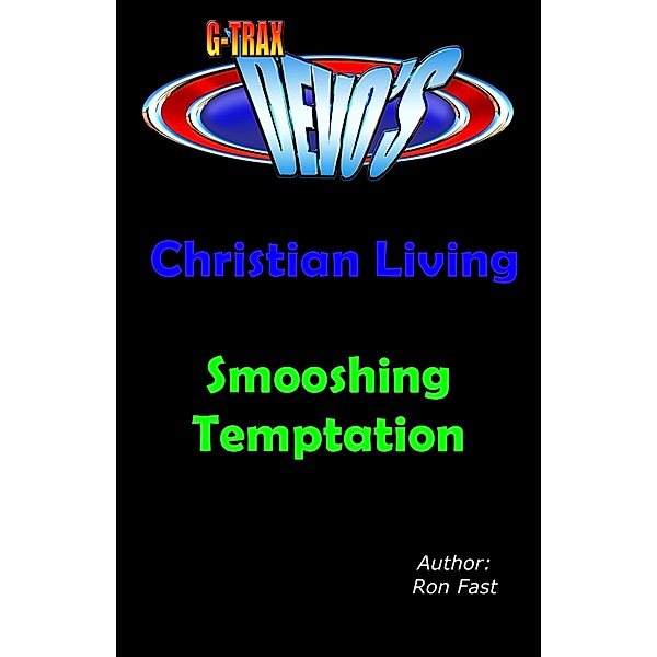 G-TRAX Devo's-Christian Living: Smooshing Temptation / Christian Living, Ron Fast