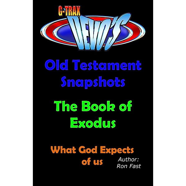 G-TRAX Devo's-Old Testament Snapshots: Book of Exodus / Old Testament Snapshots, Ron Fast