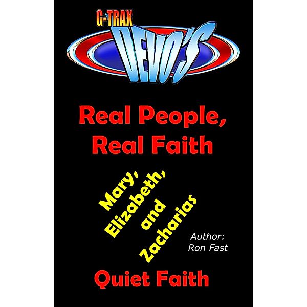 G-TRAX Devo's-Real People, Real Faith: Mary, Elizabeth & Zacharias / Real People, Real Faith, Ron Fast