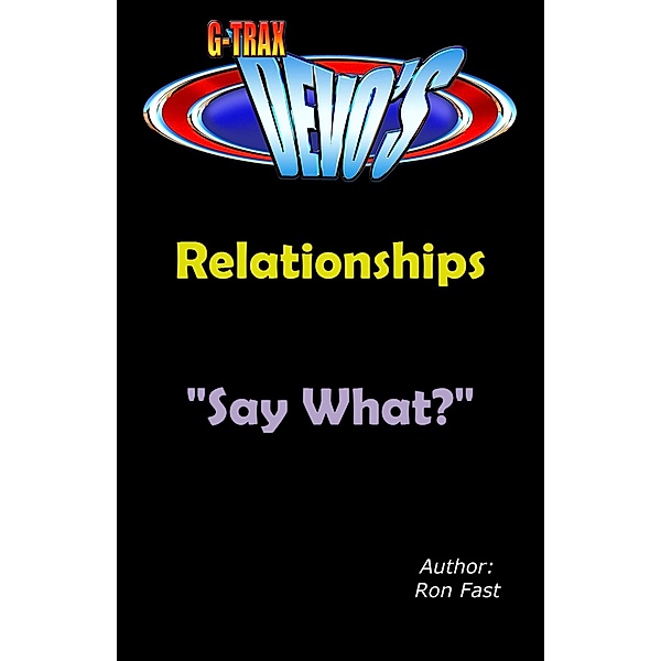 G-TRAX Devo's-Relationships: Say What? / Relationships, Ron Fast