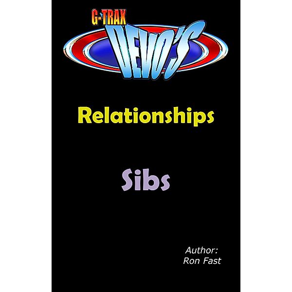 G-TRAX Devo's-Relationships: Sibs / Relationships, Ron Fast