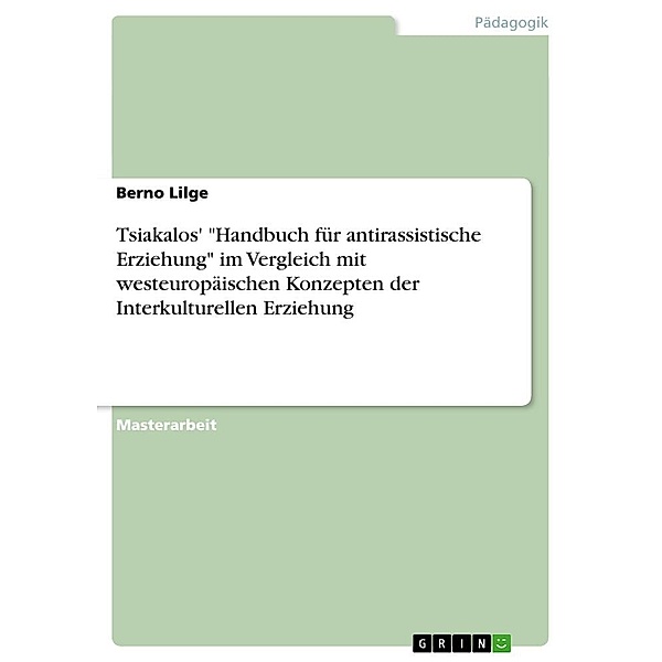 G. Tsiakalos: Handbuch für antirassistische Erziehung - Der Aspekt des  Fremden  im Vergleich mit einschlägiger westeuro, Berno Lilge