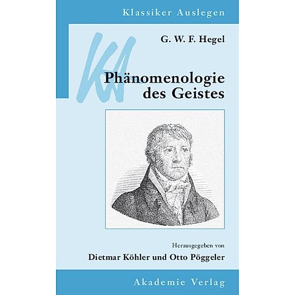 G. W. F. Hegel: Phänomenologie des Geistes / Klassiker auslegen Bd.16