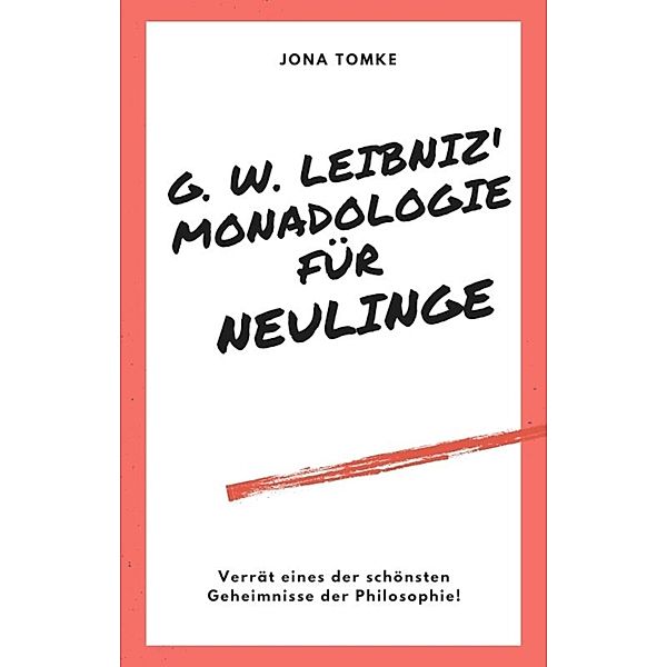 G. W. Leibniz: Monadologie, Jona Tomke