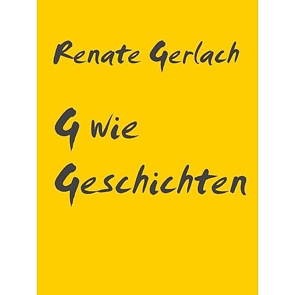 G wie Geschichten, Renate Gerlach
