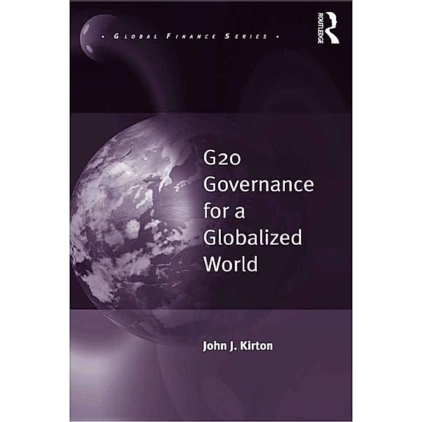 G20 Governance for a Globalized World, John J. Kirton
