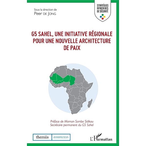 G5 Sahel, une initiative regionale pour une nouvelle architecture de paix, de Jong Peer de Jong