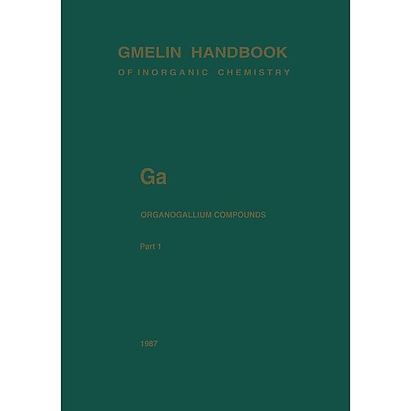 Ga Organogallium Compounds / Gmelin Handbook of Inorganic and Organometallic Chemistry - 8th edition Bd.G-a / 1- / 1
