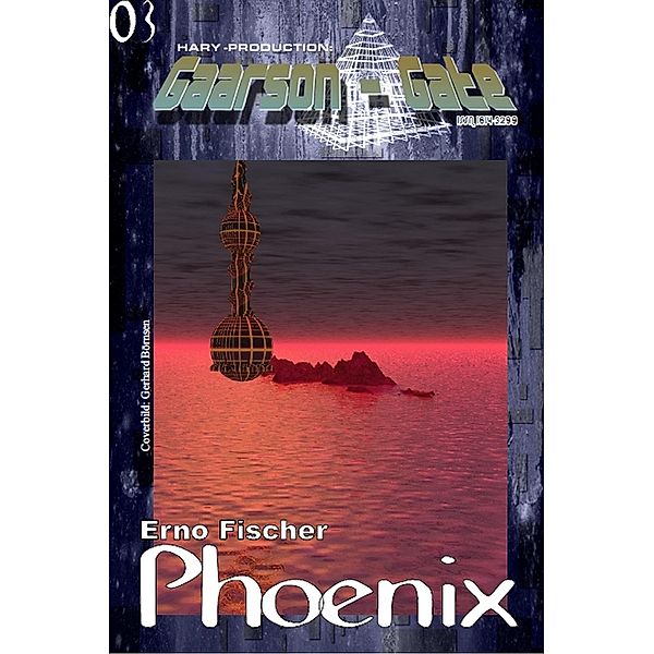 GAARSON-GATE 003: Phoenix / GAARSON-GATE Bd.3, Erno Fischer