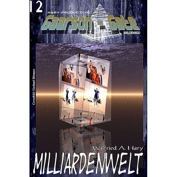 GAARSON-GATE 012: Milliardenwelt / GAARSON-GATE Bd.12, Wilfried A. Hary