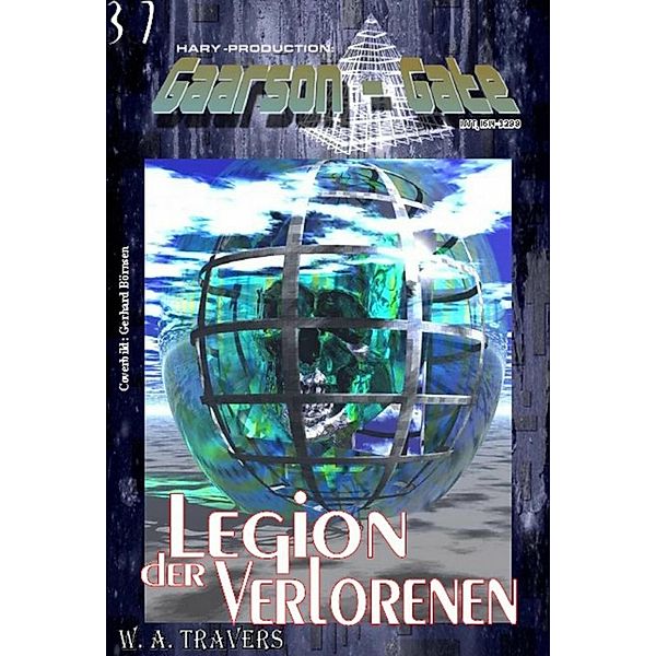 GAARSON-GATE 037: Legion der Verlorenen, W. A. Travers