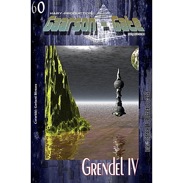 GAARSON-GATE 060: Grendel IV, Wilfried A. Hary, Dirk Taeger