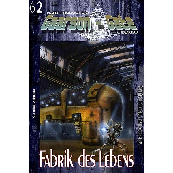 GAARSON-GATE 062: Fabrik des Lebens, Wilfried A. Hary, Robert Gruber