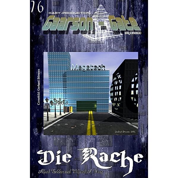 GAARSON-GATE 076: Die Rache, Wilfried A. Hary, Alfred Bekker