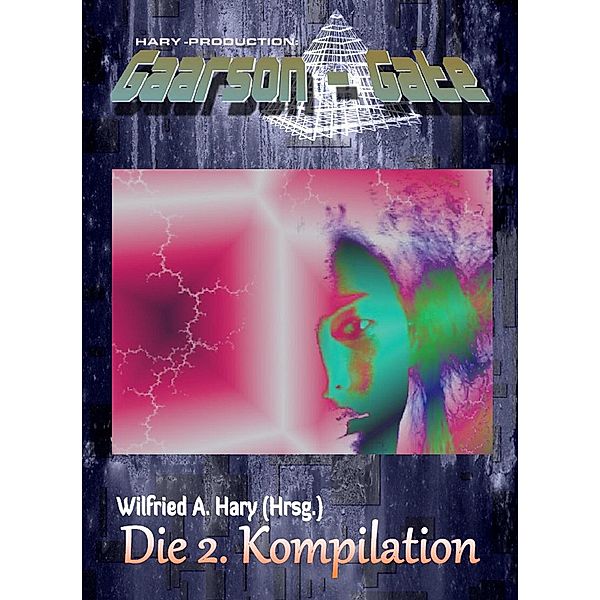 GAARSON-GATE: Die 2. Kompilation, Wilfried A. Hary (Hrsg.