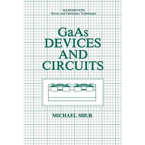 GaAs Devices and Circuits, Michael S. Shur