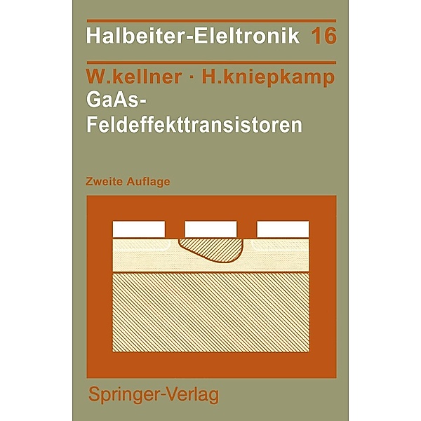 GaAs-Feldeffekttransistoren / Halbleiter-Elektronik Bd.16, Walter Kellner, Hermann Kniepkamp