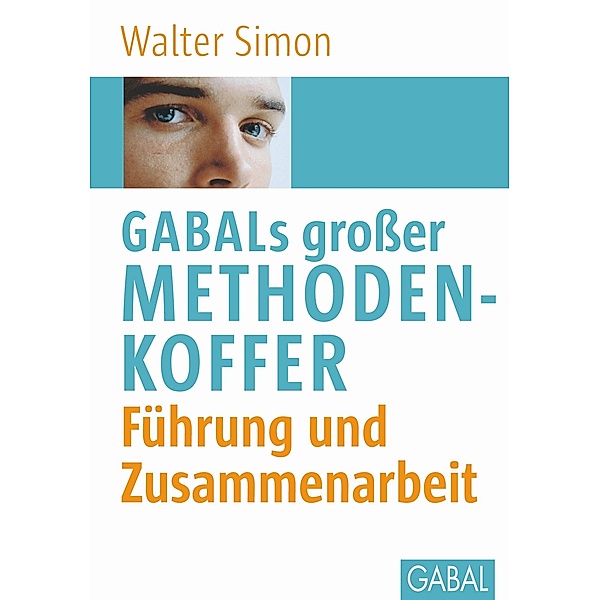 GABALs grosser Methodenkoffer. Führung und Zusammenarbeit, Walter Simon