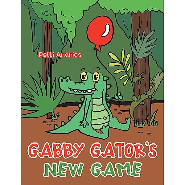 Gabby Gator's New Game, Patti Andries