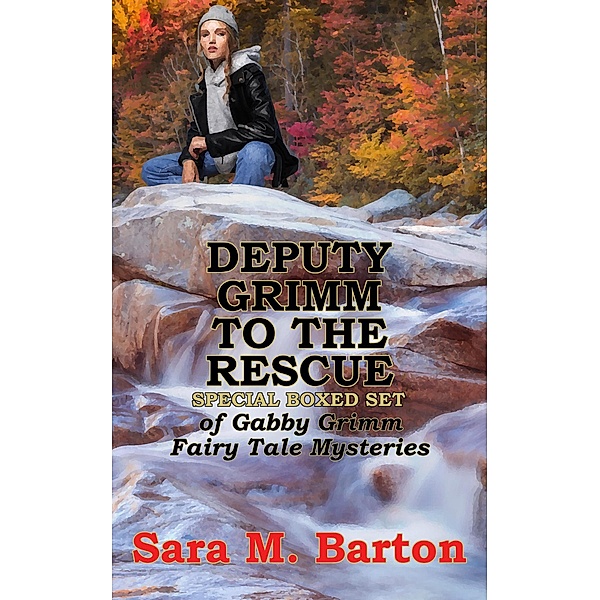 Gabby Grimm Fairy Tale Mysteries Deputy Grimm to the Rescue, Sara M. Barton