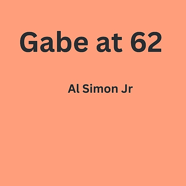 Gabe At 62, Al Simon