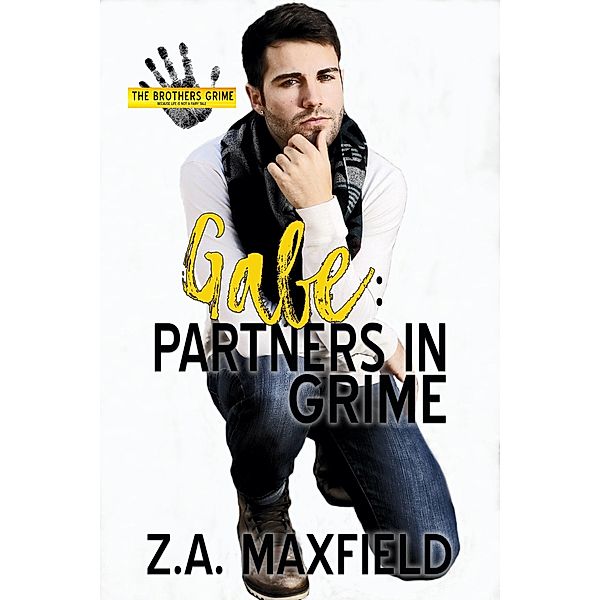 Gabe: Partners in Grime (The Brothers Grime, #3) / The Brothers Grime, Z. A. Maxfield