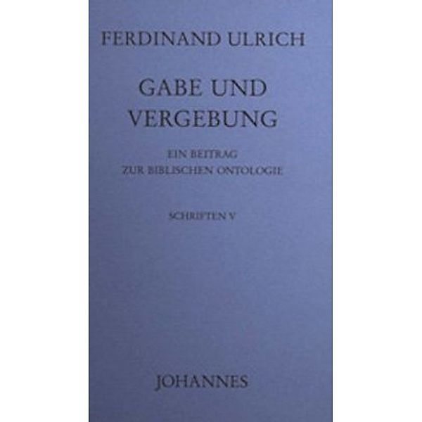 Gabe und Vergebung, Ferdinand Ulrich