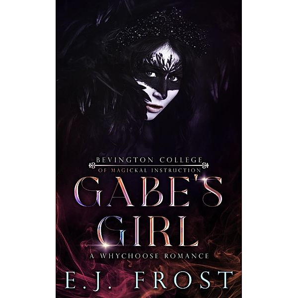 Gabe's Girl (The Bad Boys of Bevington College, #2) / The Bad Boys of Bevington College, Ej Frost