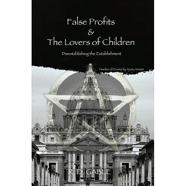 Gable, R: False Profits & the Lovers of Children, Ryan D Gable