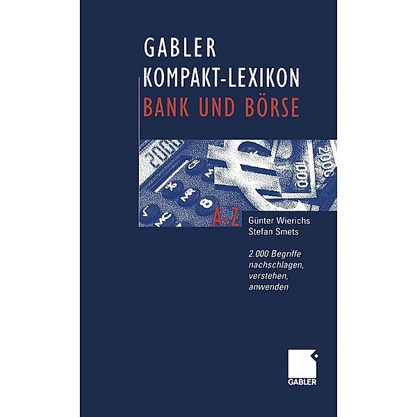 Gabler Kompakt-Lexikon Bank und Börse, Guenter Wierichs, Stefan Smets