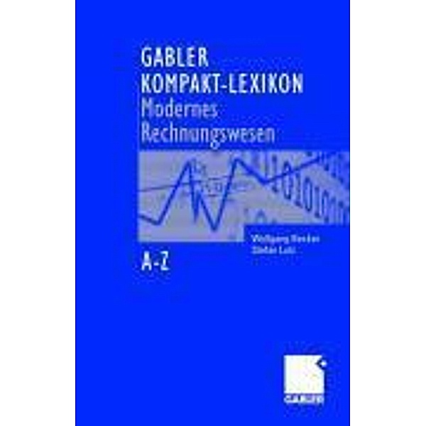 Gabler Kompakt-Lexikon Modernes Rechnungswesen, Wolfgang Becker, Stefan Lutz