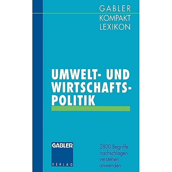 Gabler Kompakt Lexikon Umwelt- undWirtschaftspolitik, Michael Olsson, Dirk Piekenbrock