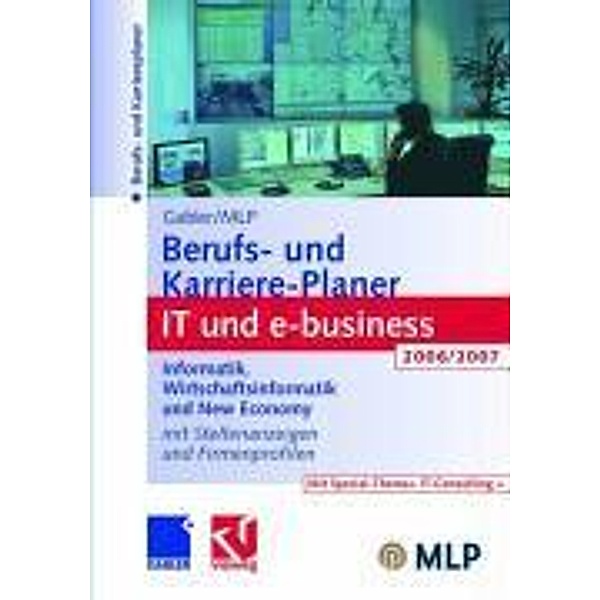 Gabler / MLP Berufs- und Karriere-Planer IT und e-business 2006/2007, Michaela Abdelhamid, Dirk Buschmann, Regine Kramer, Dunja Reulein, Ralf Wettlaufer, Volker Zwick