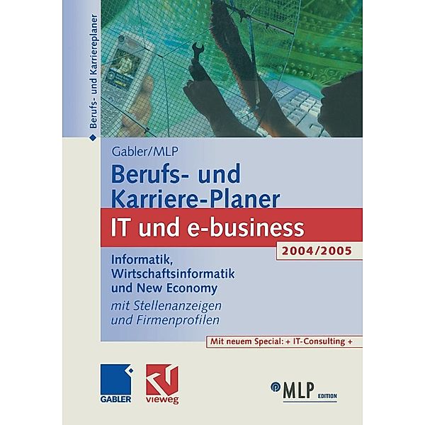 Gabler / MLP Berufs- und Karriere-Planer IT und e-business 2004/2005, Michaela Abdelhamid, Dirk Buschmann, Regine Kramer, Dunja Reulein, Ralf Wettlaufer, Volker Zwick