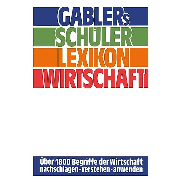 Gablers Schüler Lexikon Wirtschaft