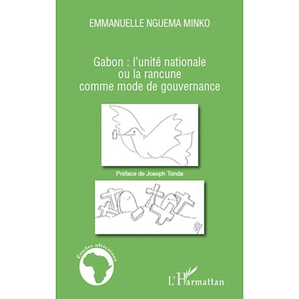 Gabon : l'unite nationale ou la rancune comme mode de gouver / Hors-collection, Emmanuelle Nguema Minko