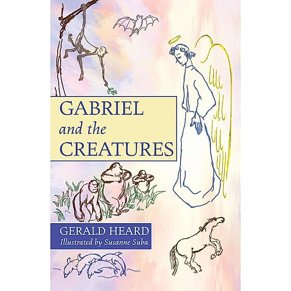 Gabriel and the Creatures, Gerald Heard