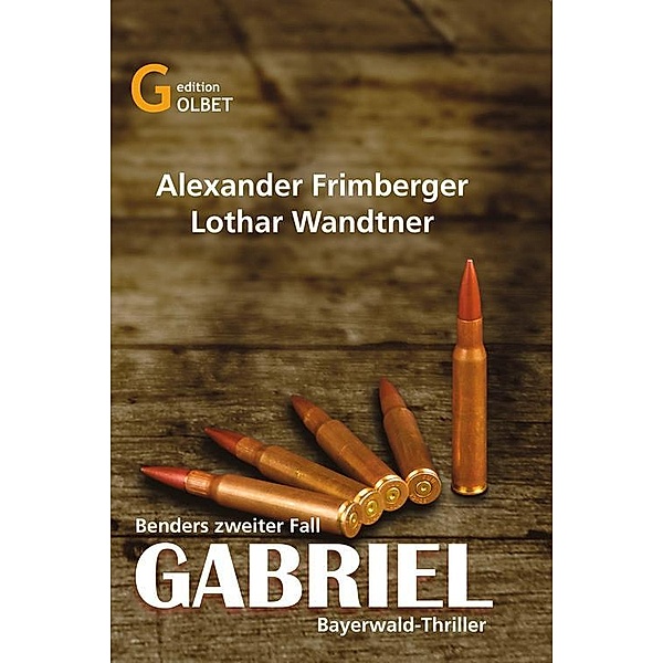 Gabriel - Bayerwald-Thriller, Alexander Frimberger, Lothar Wandtner