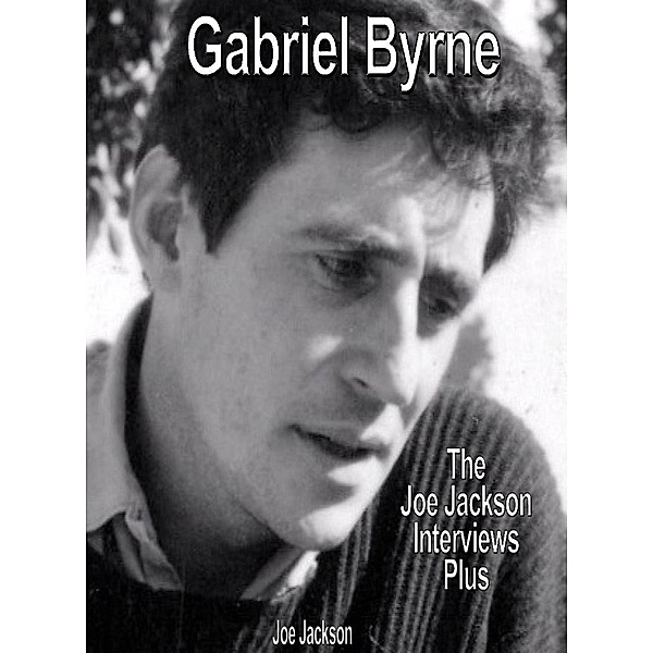 Gabriel Byrne: The Joe Jackson Interviews Plus, Joe Jackson