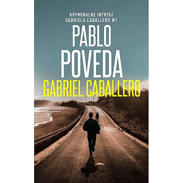 Gabriel Caballero / Kryminalne intrygi Gabriela Caballero Bd.1, Pablo Poveda