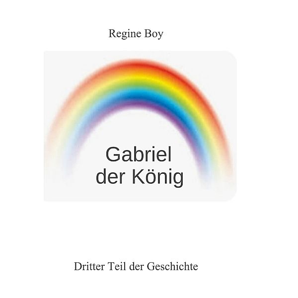 Gabriel der König / Gabriel Bd.3, Regine Boy