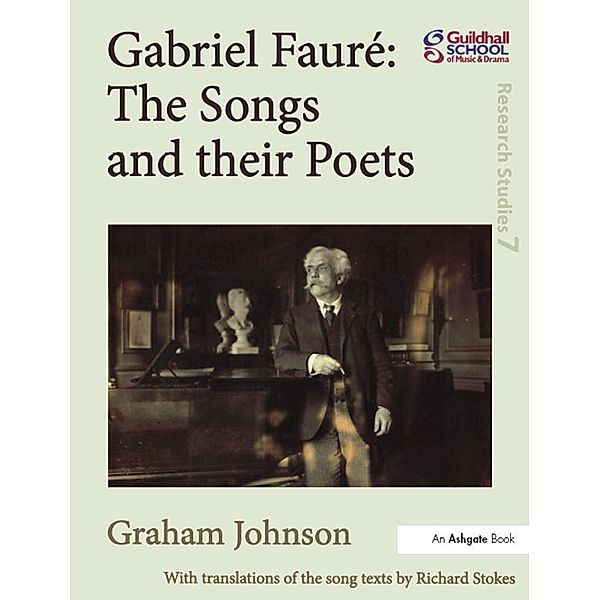 Gabriel Fauré: The Songs and their Poets, Graham Johnson