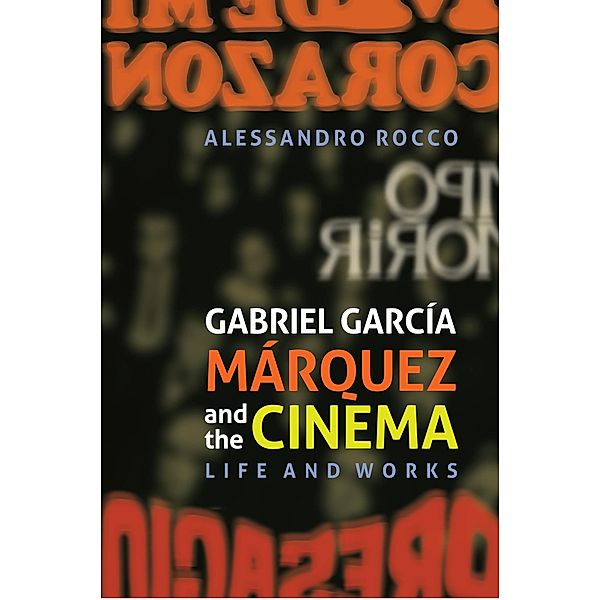 Gabriel García Márquez and the Cinema / Monografías A Bd.339, Alessandro Rocco