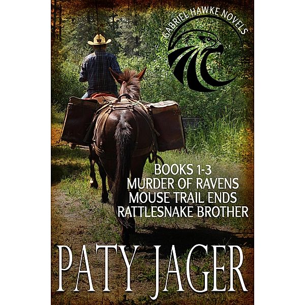 Gabriel Hawke Novels Books 1-3 / Gabriel Hawke Novel, Paty Jager