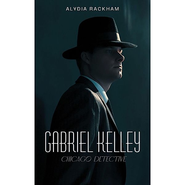 Gabriel Kelley: Chicago Detective, Alydia Rackham