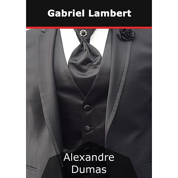 Gabriel Lambert, Alexandre Dumas