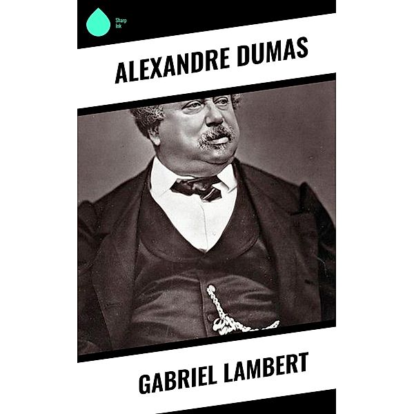 Gabriel Lambert, Alexandre Dumas