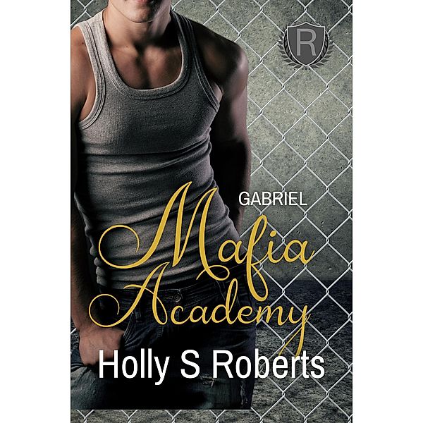 Gabriel (Mafia Academy, #3) / Mafia Academy, Holly S. Roberts